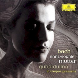Bach: Violin Concertos / Gubaidulina: In tempus praesens by Bach ,   Gubaidulina ;   Anne‐Sophie Mutter