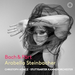Bach & Pärt by Arabella Steinbacher ,   Christoph Koncz ,   Stuttgarter Kammerorchester