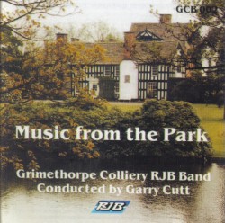 Music From the Park by Grimethorpe Colliery RJB Band  conducted by   Garry Cutt