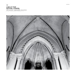 Live at the Gothic Chapel by zakè ,   Marc Ertel ,   James Bernard  &   From Overseas