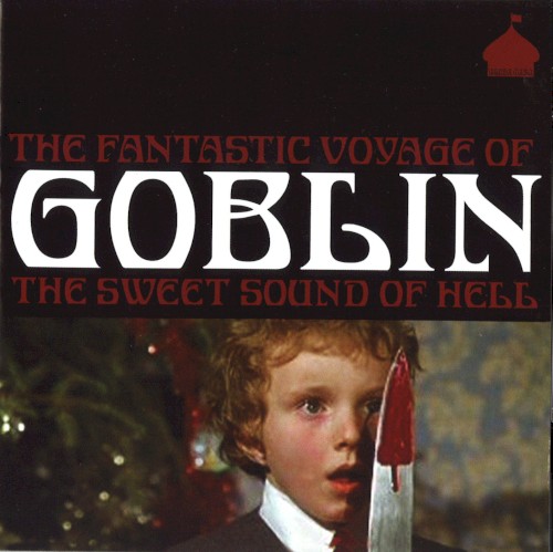 The Fantastic Voyage of Goblin: The Sweet Sound of Hell