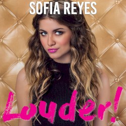 Louder! by Sofía Reyes