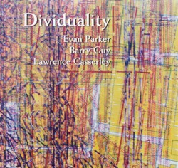 Dividuality by Evan Parker ,   Barry Guy ,   Lawrence Casserley