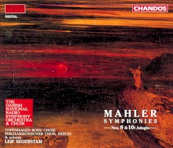 Symphonies nos. 8 & 10 by Mahler ;   The Copenhagen Boys Choir ,   Philharmonischer Chor, Berlin ,   The Danish National Radio Symphony Orchestra  &   Choir ,   Leif Segerstam