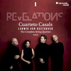 Revelations: The Complete String Quartets, Vol. II: 1 by Ludwig van Beethoven ;   Cuarteto Casals