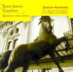 Quatuors avec piano by Alexis de Castillon ,   Camille Saint‐Saëns ;   Quatuor Kandinsky