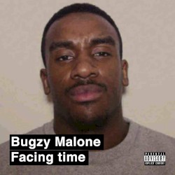 Facing Time by Bugzy Malone