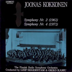 Symphony Nr. 2 (1961) / Symphony Nr. 4 (1971) by Joonas Kokkonen ;   Finnish Radio Symphony Orchestra ,   Leif Segerstam ,   Okko Kamu