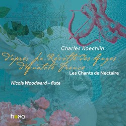 Les Chants de Nectaire by Charles Koechlin ;   Nicola Woodward