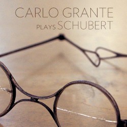 Carlo Grante Plays Schubert by Schubert ;   Carlo Grante