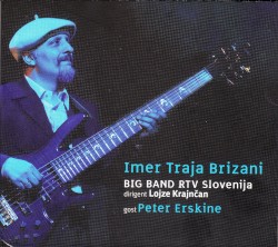 Imer Traja Brizani & Big Band RTV Slovenija & Peter Erskine by Imer Traja Brizani  &   Big Band RTV Slovenija  &   Peter Erskine