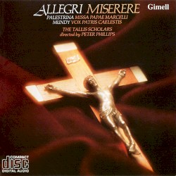 Allegri: Miserere / Palestrina: Missa Papae Marcelli / Mundy: Vox Patris Caelestis by Allegri ,   Palestrina ,   Mundy ;   The Tallis Scholars ,   Peter Phillips