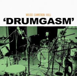 Drumgasm by Cameron  |   Weiss  |   Hill