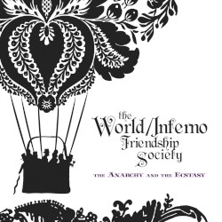 The Anarchy and the Ecstasy by The World/Inferno Friendship Society