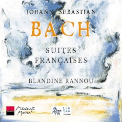 Suites Françaises by Johann Sebastian Bach ;   Blandine Rannou