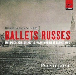 Ballets Russes by Orchestre philharmonique de Radio France ,   Mariinsky Choir ,   Paavo Järvi