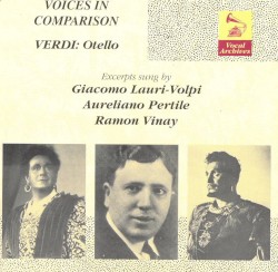 Voices in Comparison: Otello (excerpts) by Giuseppe Verdi ;   Giacomo Lauri-Volpi ,   Aureliano Pertile ,   Ramón Vinay