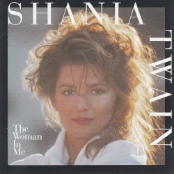 The Woman in Me by Shania Twain
