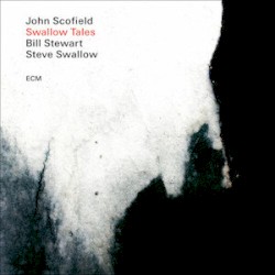 Swallow Tales by John Scofield ,   Bill Stewart ,   Steve Swallow