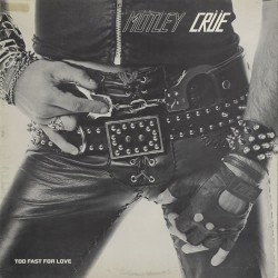 Too Fast for Love by Mötley Crüe