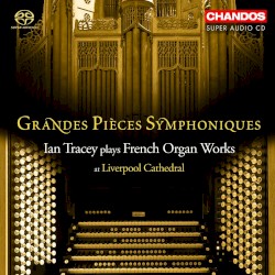 Grandes Pièces Symphoniques by Ian Tracey