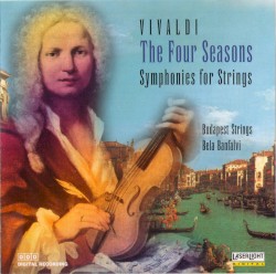 The Four Seasons / Symphonies for Strings by Vivaldi ;   Budapest Strings ,   Béla Bánfalvi