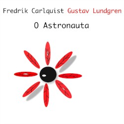 O Astronauta by Fredrik Carlquist  &   Gustav Lundgren