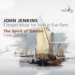 Consort Music for Viols in Five Parts by John Jenkins ;   The Spirit of Gambo ,   Freek Borstlap