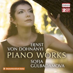 Piano Works by Ernst von Dohnányi ;   Sofja Gülbadamova