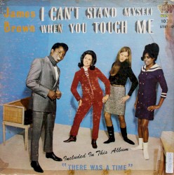 I Can't Stand Myself When You Touch Me by James Brown & His Famous Flames