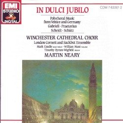 In Dulci Jubilo: Polychoral Music from Venice and Germany by Winchester Cathedral Choir ,   London Cornett and Sackbut Ensemble ,   Mark Caudle ,   William Hunt ,   Timothy Byram-Wigfield ,   Martin Neary