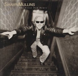The First Ten Years by Shawn Mullins