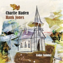 Come Sunday by Charlie Haden  &   Hank Jones