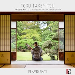 Complete Works & Transcriptions for Solo Guitar by Tōru Takemitsu ;   Flavio Nati