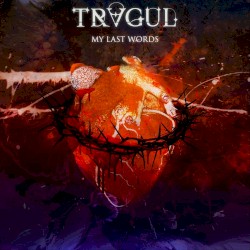 My Last Words by TRAGUL