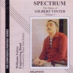 The Music of Gilbert Vinter, Volume 1: Spectrum by Gilbert Vinter ;   Williams Fairey Engineering Band