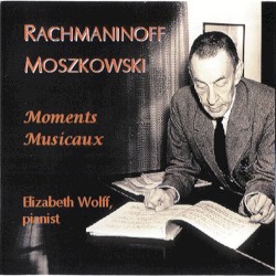Moments musicaux by Sergei Rachmaninoff ,   Moritz Moszkowski ;   Elizabeth Wolff