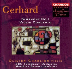 Symphony no. 1 / Violin Concerto by Roberto Gerhard ;   Olivier Charlier ,   BBC Symphony Orchestra ,   Matthias Bamert