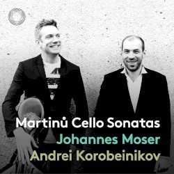 Cello Sonatas by Martinů ;   Johannes Moser ,   Andrei Korobeinikov