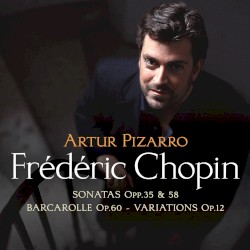 Chopin - Piano Sonatas by Fryderyk Chopin ;   Artur Pizarro