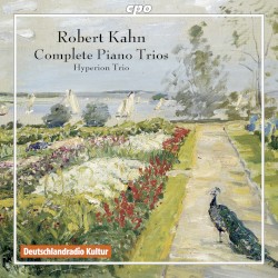 Complete Piano Trios by Robert Kahn ;   Hyperion Trio