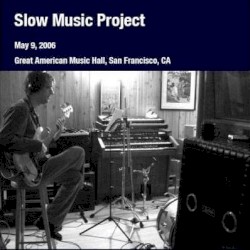 Great American Music Hall, San Francisco, CA, May 9, 2006 by Slow Music