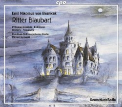 Ritter Blaubart by Emil Nikolaus von Reznicek ;   Pittman-Jennings ,   Kotchinian ,   Lindsley ,   Fernández ,   Rundfunk‐Sinfonieorchester Berlin ,   Michail Jurowski