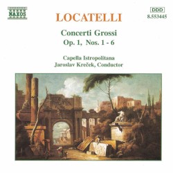 Concerti grossi, op. 1 nos. 1-6 by Locatelli ;   Capella Istropolitana ,   Jaroslav Krček