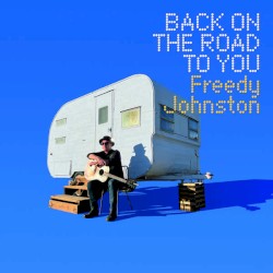 Back on the Road to You by Freedy Johnston