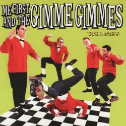 Take a Break by Me First and the Gimme Gimmes