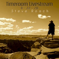 Timeroom Livestream 8 - 22 - 2020 by Steve Roach