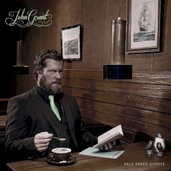 Pale Green Ghosts by John Grant