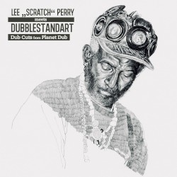 Dub Cuts from Planet Dub by Lee “Scratch” Perry  &   Dubblestandart