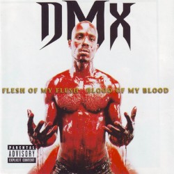 Flesh of My Flesh, Blood of My Blood by DMX